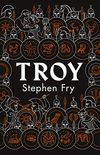 Troy: Our Greatest Story Retold (Stephen Frys Greek Myths Book 3) (English Edition)