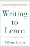 Writing to Learn: How to Write - and Think - Clearly About Any Subject at All (English Edition)
