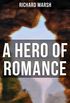 A Hero of Romance (Unabridged) (English Edition)