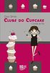 Clube do Cupcake - O Brinde de Mia (Volume 6)