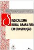Sindicalismo rural brasileiro em construo