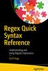 Regex Quick Syntax Reference: Understanding and Using Regular Expressions (English Edition)