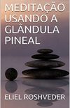 Meditao Usando a Glndula Pineal