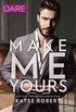 Make Me Yours: A Scorching Hot Romance (The Make Me Series) (English Edition)