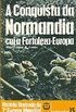 Histria Ilustrada da 2 Guerra Mundial - Campanhas - 15 - A Conquista da Normandia