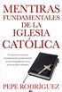 Mentiras fundamentales de la Iglesia Catlica: (EDICION REVISADA) (Spanish Edition)