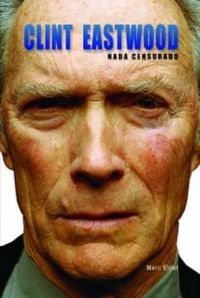 Clint Eastwood: Nada Censurado