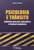 Psicologia E Transito - Relexoes Para Pais, Educadores E Futuros Condu