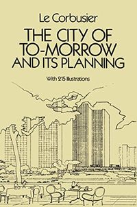 The City of Tomorrow and Its Planning (Dover Architecture) (English Edition)