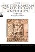 The Mediterranean World in Late Antiquity: AD 395 - 600