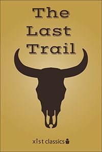 The Last Trail (Xist Classics) (English Edition)