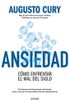 Ansiedad: Cmo enfrentar el mal del siglo (Biblioteca Augusto Cury) (Spanish Edition)