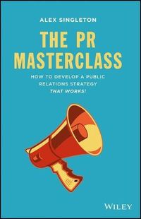 The PR Masterclass: How to develop a public relations strategy that works!