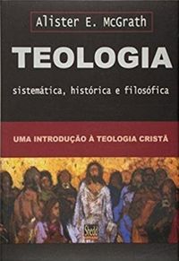 Teologia Sistemtica, Histrica e Filosfica