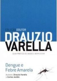 Coleo Doutor Drauzio Varella - Dengue e Febre Amarela