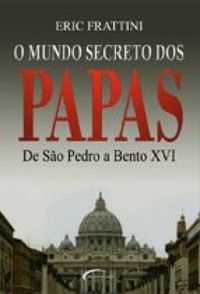 O Mundo Secreto dos Papas