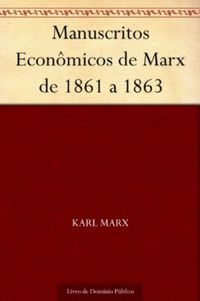 Manuscritos Econmicos de 1861 a 1863