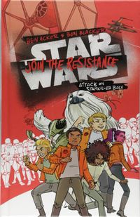 Star Wars: Join the Resistance Attack on Starkiller Base: Book 3