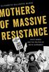 Mothers of Massive Resistance: