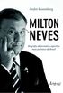 Milton Neves: Biografia do jornalista esportivo mais polmico do Brasil