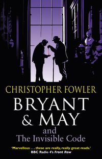 Bryant & May and the Invisible Code: (Bryant & May Book 10)