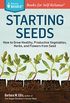 Starting Seeds: How to Grow Healthy, Productive Vegetables, Herbs, and Flowers from Seed. A Storey BASICS Title (English Edition)