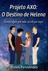 PROJETO AXO: O Destino de Helena - Livro Um
