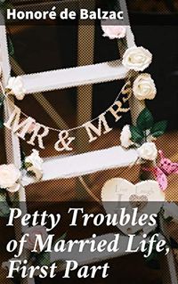 Petty Troubles of Married Life, First Part (English Edition)