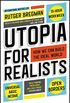 Utopia for Realists: How We Can Build the Ideal World (English Edition)
