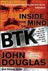Inside the Mind of BTK: The True Story Behind the Thirty-Year Hunt for the Notorious Wichita Serial Killer (English Edition)