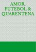 Amor, Futebol & Quarentena