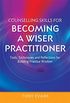Counselling Skills for Becoming a Wiser Practitioner: Tools, Techniques and Reflections for Building Practice Wisdom (Essential Skills for Counselling) (English Edition)