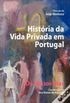 Histria da vida privada em Portugal
