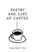 Poetry and cups of coffee (sometimes tea)