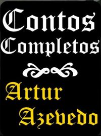 Contos Completos de Artur Azevedo