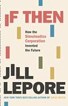 If Then: How the Simulmatics Corporation Invented the Future (English Edition)