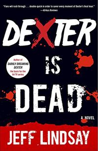 Dexter Is Dead: A Novel (English Edition)