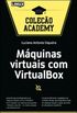 Mquinas Virtuais com VirtualBox