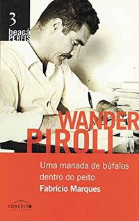 Wander Piroli: uma manada de bufalos dentro do peito