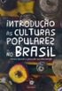 Introduo s Culturas Populares no Brasil