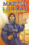 Martim Lutero - A Reforma em Quadrinhos