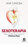 Sexoterapia: Desejos, Conflitos, Novos Caminhos em Histrias Reais