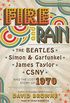 Fire and Rain: The Beatles, Simon and Garfunkel, James Taylor, CSNY and the Lost - Story of 1970