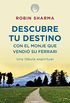 Descubre tu destino con el monje que vendi su Ferrari: Una fbula espiritual (Spanish Edition)
