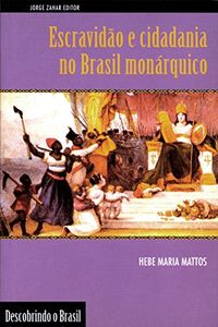 Escravido e cidadania no Brasil monrquico (Descobrindo o Brasil)