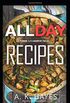 All Day Cookbook: Think A Complete Meal: Healthy Family recipes for breakfast, lunch and dinner. A Complete cookbook.