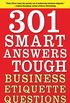 301 Smart Answers to Tough Business Etiquette Questions