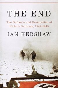 The End: The Defiance and Destruction of Hitler