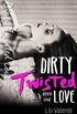 Dirty Twisted Love