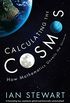 Calculating the Cosmos: How Mathematics Unveils the Universe (English Edition)
